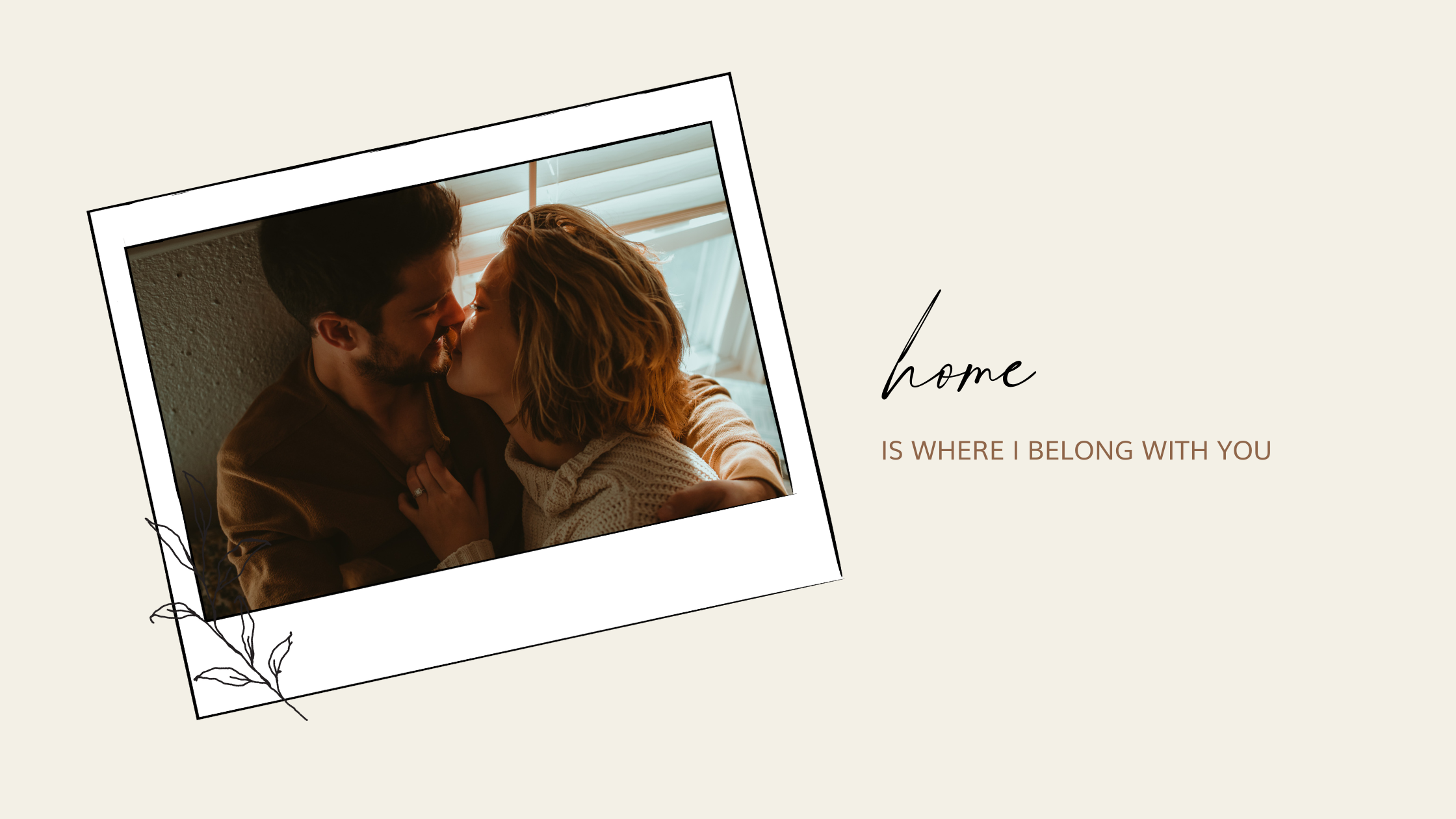 Polaroid style photo of couple snuggling on their bed by a window, quote next to them saying "Home is where I belong with you."